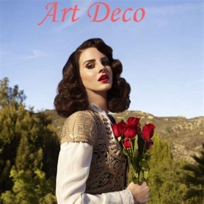 art deco meaning lana del rey: The Art Deco movement was not only an architectural and decorative style but also deeply embedded in the cultural psyche of 1920s America, reflecting the era's fascination with luxury, modernity, and glamour. How does Lana Del Rey's music capture these elements?