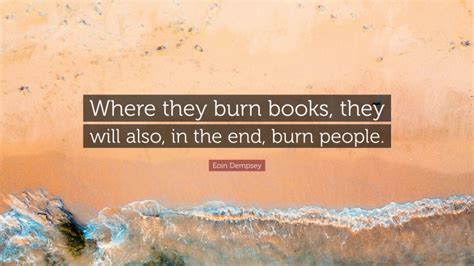 Where They Burn Books, They Also Burn Bridges to Understanding